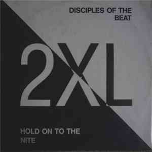 2 XL - Disciples Of The Beat / Hold On To The Nite download free
