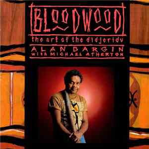 Alan Dargin With Michael Atherton - Bloodwood: The Art Of The Didjeridu download free