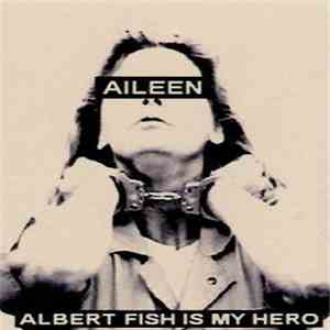 Albert Fish Is My Hero - Aileen download free