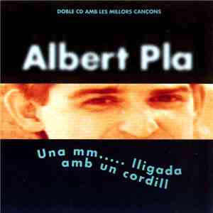 Albert Pla - Una Mm..... Lligada Amb Un Cordill download free