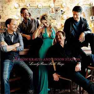 Alison Krauss And Union Station - Lonely Runs Both Ways download free