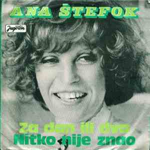 Ana Štefok - Za Dan Ili Dva / Nitko Nije Znao download free