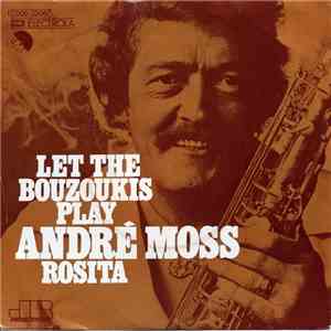 André Moss - Let The Bouzoukis Play / Rosita download free