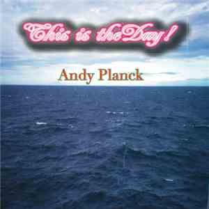 Andy Planck - This Is The Day download free