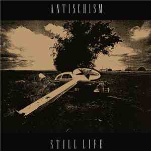 Antischism - Still Life download free