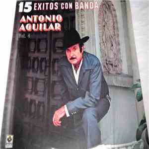 Antonio Aguilar Barraza - 15 Exitos Can Banda Vol. 4 download free