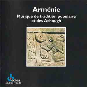 Armenians - Arménie: Musique De Tradition Populaire Et Des Achough download free