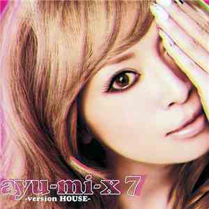 Ayumi Hamasaki - Ayu-mi-x 7 -Version House download free