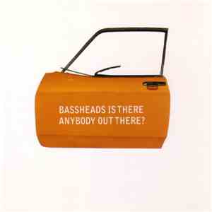 Bassheads - Is There Anybody Out There? download free