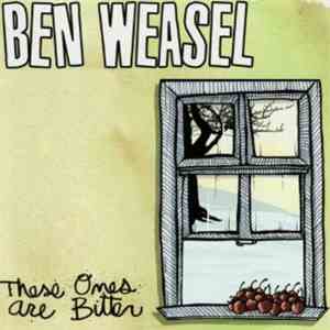 Ben Weasel - These Ones Are Bitter download free