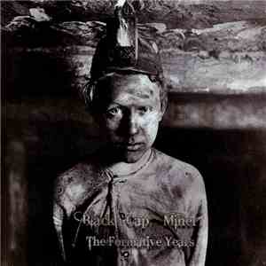 Black Cap Miner - The Formative Years download free