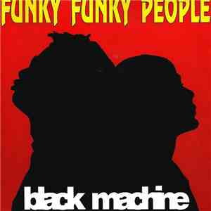 Black Machine - Funky Funky People download free