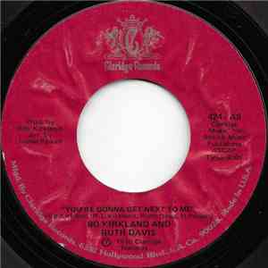 Bo Kirkland And Ruth Davis - You're Gonna Get Next To Me / Stay Out My Kitchen download free