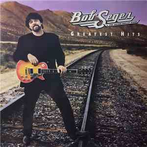 Bob Seger And The Silver Bullet Band - Greatest Hits download free