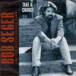 Bob Seger And The Silver Bullet Band - Take A Chance download free