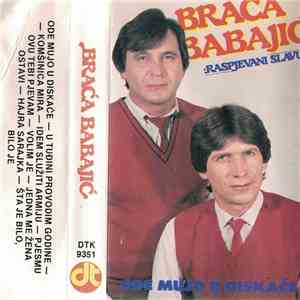 Braća Babajić, Raspjevani Slavuji - Ode Mujo U Diskaće download free