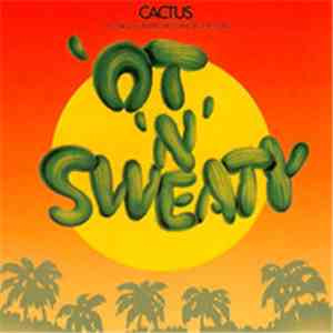 Cactus  - 'Ot 'N' Sweaty download free