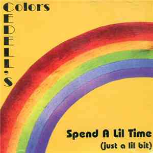 Cedell's Colors - Spend A Lil Time (Just A Lil Bit) download free