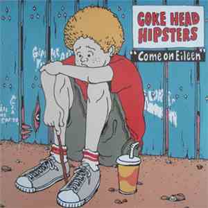 Coke Head Hipsters - Come On Eileen download free