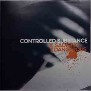 Controlled Substance - Sadistic / Dangerous download free