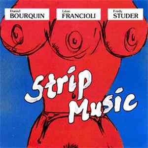 Daniel Bourquin, Léon Francioli, Fredy Studer - Strip Music download free