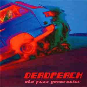 Deadpeach - Old Fuzz Generation download free