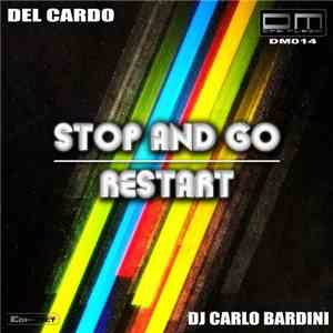Del Cardo, Dj Carlo Bardini - Stop And Go/Restart download free