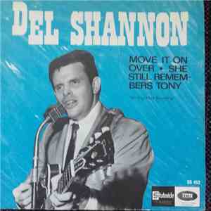 Del Shannon - Move It On Over / She Still Remembers Tony download free