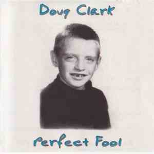 Doug Clark  - Perfect Fool download free