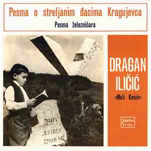 Dragan Iličić - "Mali Kenić" - Pesma O Streljanim Đacima Kragujevca / Pesma Železničara download free