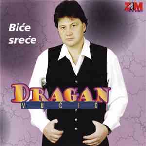 Dragan Vučić - Bice Srece download free