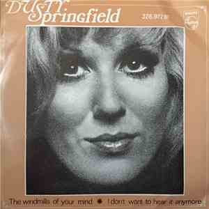 Dusty Springfield - The Windmills Of Your Mind / I Don't Want To Hear It Anymore download free