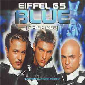 Eiffel 65 - Blue (Da Ba Dee) download free