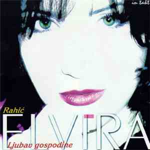Elvira Rahić - Ljubav Gospodine download free