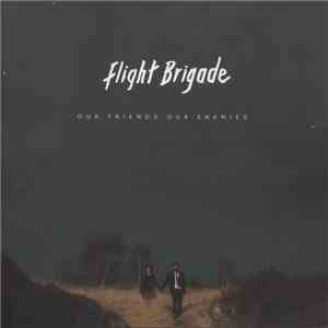 Flight Brigade - Our Friends Our Enemies download free