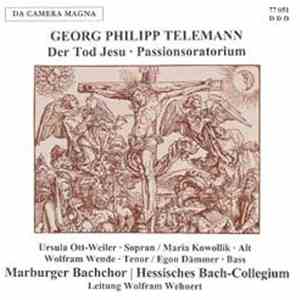 Georg Philipp Telemann / Ursula Ott-Weiler, Maria Kowollik, Wolfram Wende, Egon Dämmer, Marburger Bachchor, Hessisches Bach-Collegium, Wolfram Wehnert - Der Tod Jesu - Passionsoratorium download free
