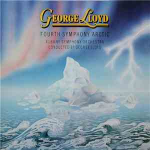 George Lloyd, Albany Symphony Orchestra Conducted By George Lloyd - Fourth Symphony “Arctic” download free