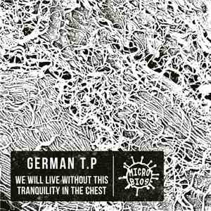 German T.P - We Will Live Without This Tranquility In The Chest download free