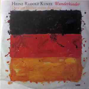 Heinz Rudolf Kunze - Wunderkinder / Du Wirst Kleiner, Wenn Du Weinst download free