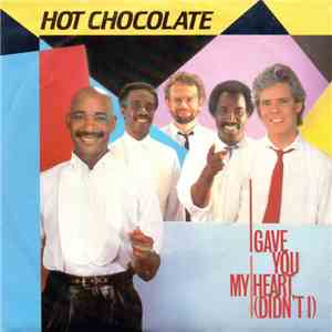 Hot Chocolate - I Gave You My Heart (Didn't I) download free