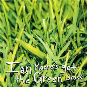 Ian Moore - Ian Moore's Got The Green Grass download free