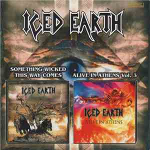 Iced Earth - Something Wicked This Way Comes / Alive In Athens Vol. 3 download free