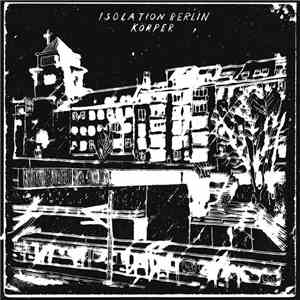 Isolation Berlin - Körper download free