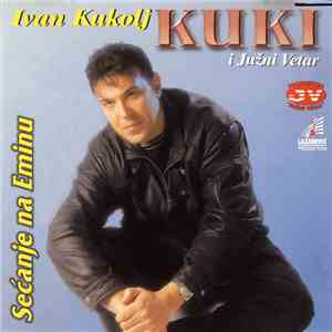 Ivan Kukolj Kuki I Južni Vetar - Sećanje Na Eminu download free