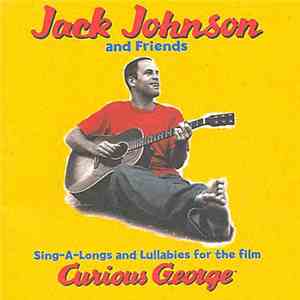 Jack Johnson And Friends - Sing-A-Longs And Lullabies For The Film Curious George download free