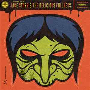 Jake Starr And The Delicious Fullness - The Witching Hour download free