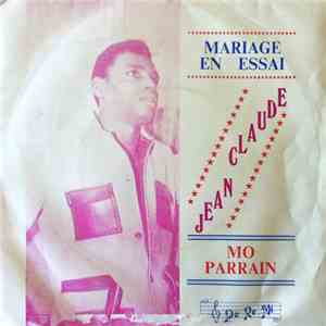 Jean-Claude  - Mariage En Essai / Mo Parrain download free