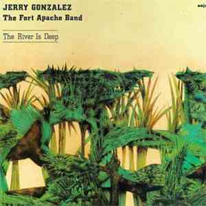 Jerry Gonzalez & The Fort Apache Band - The River Is Deep download free