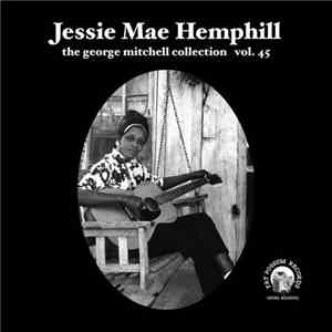 Jessie Mae Hemphill - The George Mitchell Collection Vol. 45 download free