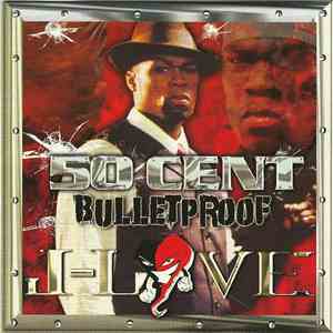 J-Love Presents 50 Cent - Bulletproof download free